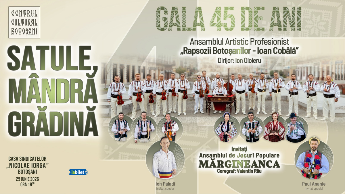 Botoșani: Gala ”Satule, mândră grădină”, ediția a 45-a
